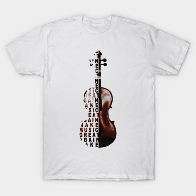 Violin make music great again T-Shirt by mohamedayman1